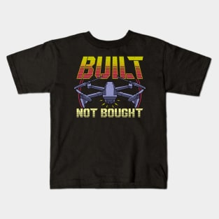 Built Not Bought Drone Pilot Mechanic Flying Kids T-Shirt